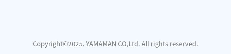 Copyright@2025.YAMAMAN CO,Ltd.All rights reserved